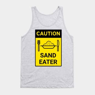 Caution Sand Eater Tank Top